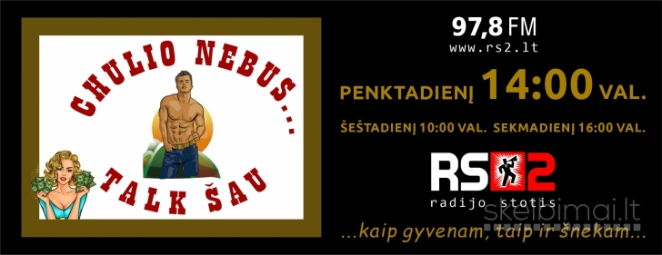 RS2 97,8 FM Kviečia klausyti "CHULIO NEBUS" LAIDOS! 