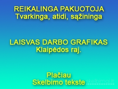 Reikalinga pakuotoja Klaipėdos raj. - LAISVAS darbo grafikas!