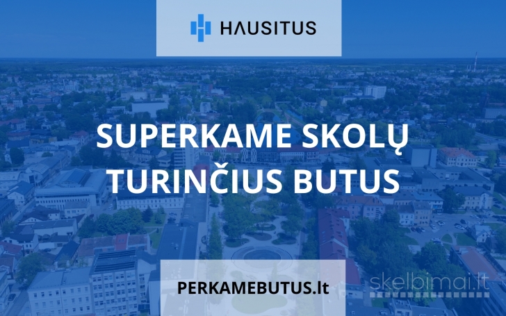 Skubiai superkame butus ir bendrabučius.